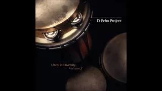 D-Echo Project - Unity in Diversity Volume 2 [Full Album]