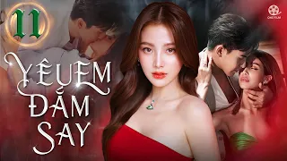 YÊU EM ĐẮM SAY - Tập 11 [Lồng Tiếng] Top Phim Bộ Drama Tình Cảm Thái Lan Siêu Gây Cấn 2023