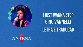 Antena 1 - Gino Vannelli - I Just Wanna Stop - Letra e Tradução