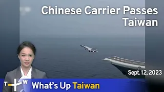 Chinese Carrier Passes Taiwan, What's Up Taiwan –News at 20:00, September 12, 2023 | TaiwanPlus News