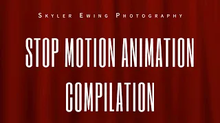 Stop Motion Animation Compilation. Skyler Ewing Photography