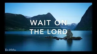 Wait On The LORD: 2 Hour Deep Prayer & Meditation Music