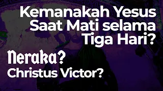 Khusus Kristen!! Yesus ke Neraka Saat Mati selama Tiga Hari?