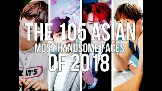 THE 105 ASIAN MOST HANDSOME FACES OF 2018