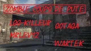 Zombie Coup de Pute avec GotaGa / Wartek / LGS-Killeur