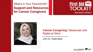 Cancer Caregiving: Resources and Rights at Work with Dr. Hoda Badr