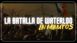 LA BATALLA DE WATERLOO en minutos