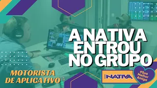 MOTORISTA DE APLICATIVO | A NATIVA ENTROU NO GRUPO