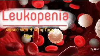 Leukopenia  " type " sign & symptom " treatment. /blood disorder/MSN 1st part nursing 2nd year
