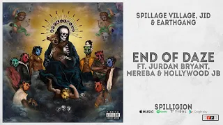 Spillage Village, JID & EARTHGANG - "End Of Daze" Ft. Jurdan Bryant, Mereba (Spilligion)