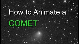 How to Animate and Process a Comet