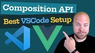 Best VSCode Setup for Composition API (Vue 3)