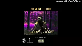 ManLikeStunna - Come Closer (Official Audio)