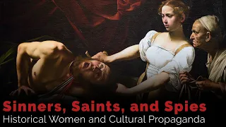 Sinners, Saints, and Spies: Historical Women and Cultural Propaganda