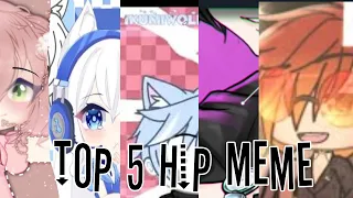 Top 5 Hip Meme || Gacha Life ||