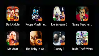 Dark Riddle,Poppy Playtime 3,Ice Scream 6,Scary Teacher 3d,Mr Meat,The Baby In Yellow,Granny