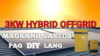 MAGKANO MAGAGASTOS SA 3KW OFFGRID HYBRID SOLAR SET UP