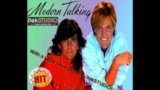 Modern Talking -   With a little Love ( REMIX ItekSTUDIO )