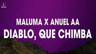 Diablo, Qué Chimba (Letra/Lyrics} - Maluma, Anuel AA