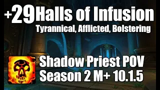+29 Halls of Infusion | Shadow Priest POV M+ Dragonflight Mythic Plus 10.1.5