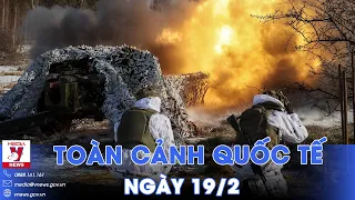 Toàn cảnh Quốc tế 19/2.Su-25 ồ ạt dội hỏa lực hạ lính Kiev; Ukraine tháo chạy hỗn loạn khỏi Avdiivka