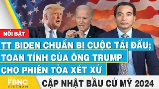 TT Biden chuẩn bị cuộc tái đấu;Toan tính của ông Trump cho phiên tòa xét xử, Cập nhật Bầu cử Mỹ 2024