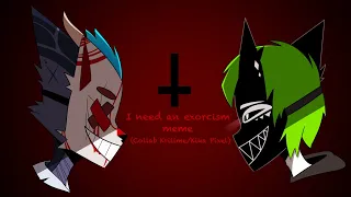 □ I need an exorcism | meme ■ (collab w/Krilime)