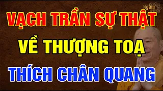 Vạch Trần SỰ THẬT Về Thượng Toạ THÍCH CHÂN QUANG | Ngẫm Sử Thi