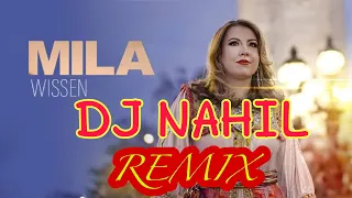 MiLa ★♫ Wissen ★♫ REMIX DJ NAHIL ⵣ