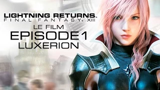 Lightning Returns : Final Fantasy XIII - Le Film - Episode 1 - Luxerion VF FR