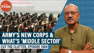 The ‘Middle Sector’ of India-China border & how new reinforced Army Corps can defend it better