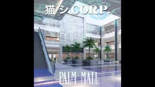 猫 シ Corp. : Palm Mall