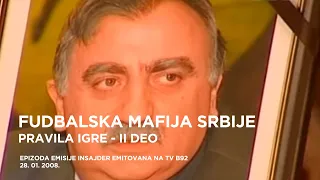 Fudbalska mafija Srbije - Insajder, Pravila igre II deo