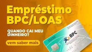 EMPRÉSTIMO BPC/LOAS --- QUANDO CAI MEU DINHEIRO?