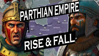 Iranian Parthian Empire 247BC -224AD ( امپراتوری اشکانیان) RISE AND FALL - Full History