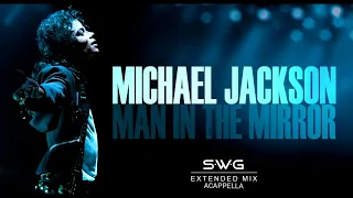 MAN IN THE MIRROR [SWG EXTENDED MIX ACAPPELLA] - MICHAEL JACKSON