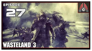 CohhCarnage Plays Wasteland 3 Supreme Jerk Difficulty - Episode 27