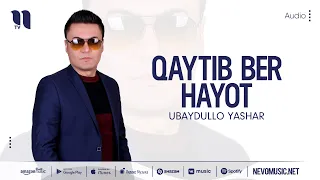 Ubaydullo Yashar - Qaytib ber hayot (audio 2022)