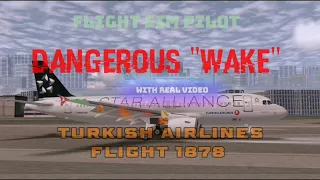 DANGEROUS "WAKE" | Turkish Airlines Flight 1878 | WHAT happens when an 320 hits Wake Turbulence