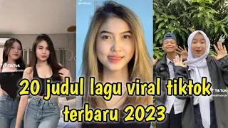 20 judul lagu viral tiktok terbaru 2023 || kumpulan judul lagu tiktok terbaru 2023