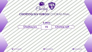 Chortoq suv kubogi chorak final "Chortoq suv" : "Chortoq neft"