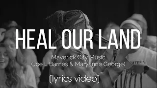 Heal Our Land - Maverick City Music (Lyrics Video) ft. Joe L Barnes & Maryanne George