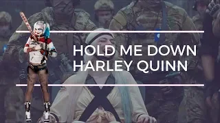 Harley Quinn  ||   Hold Me Down