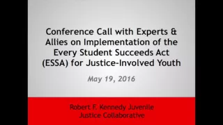 Call on Implementation of Every Student Succeeds Act ESSA Provisions for Justice Involved Youth