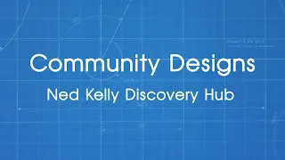 Ned Kelly Discovery Hub - Community Designs (2023)