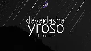 davaidasha - yroso ft. hoidaav ( lyrics )