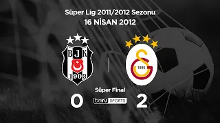 16.04.2012 | Süper Final | Beşiktaş-Galatasaray | 0-2