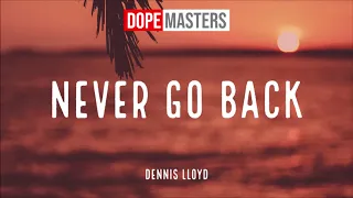 Dennis Lloyd - Never Go Back (Audio)