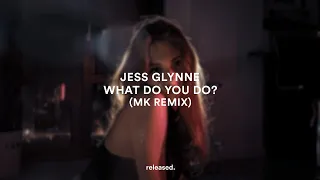 Jess Glynne - What Do You Do? (MK Remix)