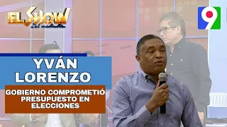 Yván Lorenzo asegura que el gobierno comprometió presupuesto en elecciones |El Show del Mediodía